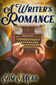 Title: A Writer's Romance, Author: Tim Mead