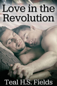 Title: Love in the Revolution, Author: Teal H.S. Fields
