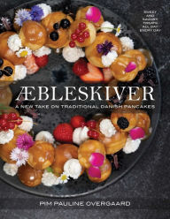 Title: Aebleskiver: A New Take on Traditional Danish Pancakes, Author: Pim Pauline Overgaard