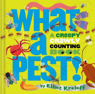 Title: What a Pest: A Creepy, Crawly Counting Book, Author: Elliot Kreloff
