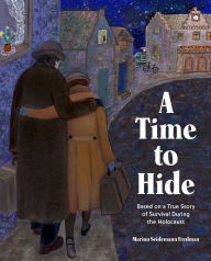 Title: A Time to Hide: A True Story of Survival in the Holocaust, Author: Marion Seidemann Fredman