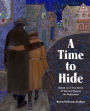 A Time to Hide: A True Story of Survival in the Holocaust