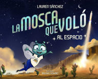 Title: La mosca que voló al espacio (The Fly Who Flew to Space Spanish Edition), Author: Lauren Sánchez