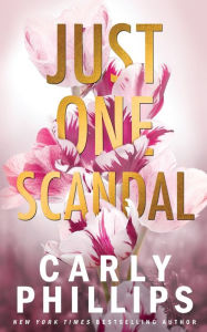 Title: Just One Scandal, Author: Carly Phillips
