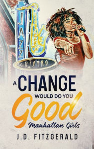 Title: A Change Would Do You Good: Manhattan Girls, Author: J D Fitzgerald