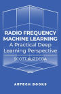 Radio Frequency Machine Learning: A Practical Deep Learning Perspective