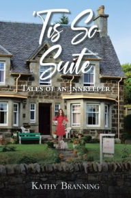 Title: 'Tis So Suite: Tales of an Innkeeper, Author: Kathy Branning