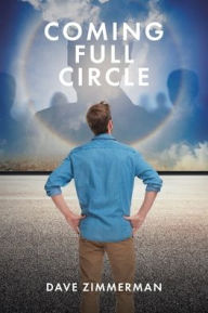 Title: Coming Full Circle, Author: Dave Zimmerman