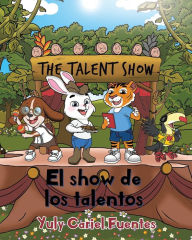 Title: El show de los talentos: The Talent Show, Author: Yuly Cariel Fuentes