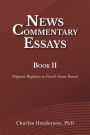 News Commentary Essays Book II: Poignant Responses to Fourth Estate Rancor