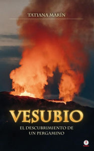 Title: Vesubio: El descubrimiento de un pergamino, Author: Tatiana Marín
