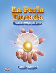 Title: La perla dorada: El método MMyLL de lectura, Author: Camilo Muñoz