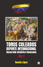 Toros Coleados: Deporte Internacional Desarrollo Histórico Venezuela