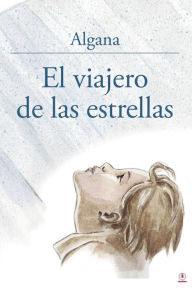 Title: El viajero de las estrellas, Author: Algana