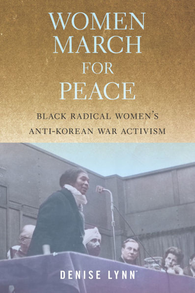 Women March for Peace: Black Radical Women's Anti-Korean War Activism