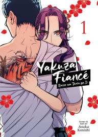 Title: Yakuza Fiancé: Raise wa Tanin ga Ii Vol. 1, Author: Asuka Konishi