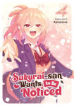 Alternative view 1 of Sakurai-san Wants to Be Noticed Vol. 4