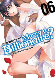Title: Who Wants to Marry a Billionaire? Vol. 6, Author: Mikoto Yamaguchi