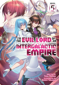 Title: I'm the Evil Lord of an Intergalactic Empire! (Light Novel) Vol. 5, Author: Yomu Mishima