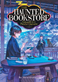 Title: The Haunted Bookstore - Gateway to a Parallel Universe (Light Novel) Vol. 7, Author: Shinobumaru