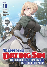 Title: Trapped in a Dating Sim: The World of Otome Games is Tough for Mobs (Light Novel) Vol. 10, Author: Yomu Mishima