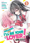 Alternative view 1 of There's No Freaking Way I'll be Your Lover! Unless... (Manga) Vol. 3