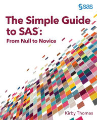 Title: The Simple Guide to SAS: From Null to Novice, Author: Kirby Thomas