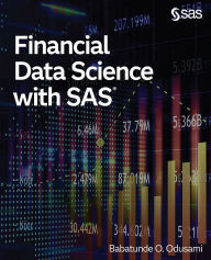 Title: Financial Data Science with SAS, Author: Babatunde O Odusami