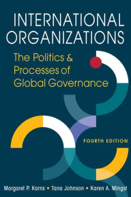 Title: International Organizations: The Politics and Processes of Global Governance, Author: Margaret P. Karns