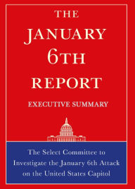Title: The January 6th Report Executive Summary, Author: Select Committee on Jan 6th