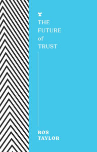 Title: The Future of Trust, Author: Ros Taylor