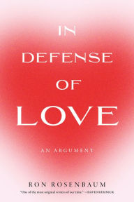 Title: In Defense of Love, Author: Ron Rosenbaum