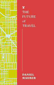 Title: The Future of Travel, Author: Daniel Maurer