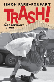Title: Trash!: A Garbageman's Story, Author: Simon Pare-Poupart