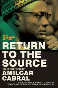 Title: Return to the Source: Selected Texts of Amilcar Cabral, New Expanded Edition, Author: Amilcar Cabral