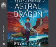 Title: Search for the Astral Dragon, Author: Bryan Davis
