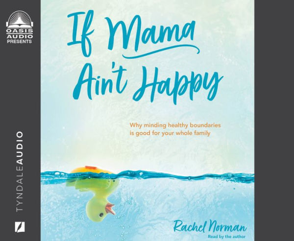 If Mama Ain't Happy: Why Minding Healthy Boundaries Is Good for Your Whole Family