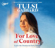 Title: For Love of Country: Leave the Democrat Party Behind, Author: Tulsi Gabbard