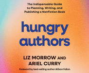 Alternative view 1 of Hungry Authors: The Indispensable Guide to Planning, Creating, and Publishing a Nonfiction Book