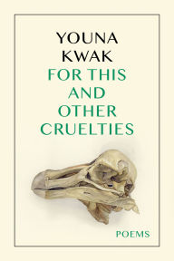 Title: For This and Other Cruelties, Author: Youna Kwak