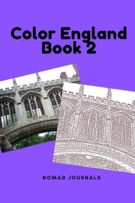 Title: Color England Book 2: England Landmarks, Oxford, Tower of London, Cambridge, Europe, Adult Coloring book, Author: Nomad Journals