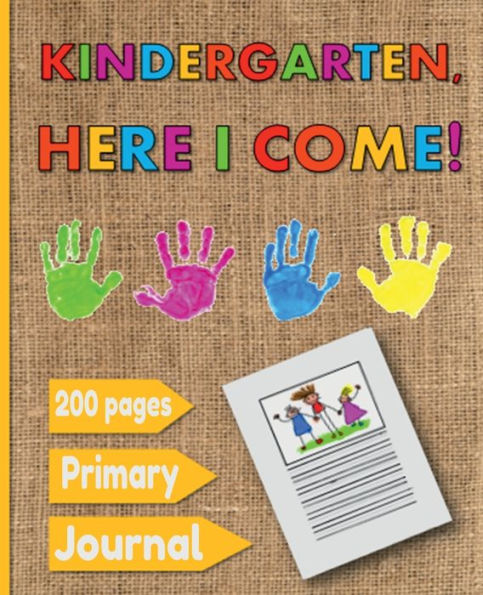 Primary Journal 200 Pages: Kindergarten, Here I Come, 200 page Composition Draw Top Lines bottom Unruled Top 0.5 inch Ruled Dotted Midline