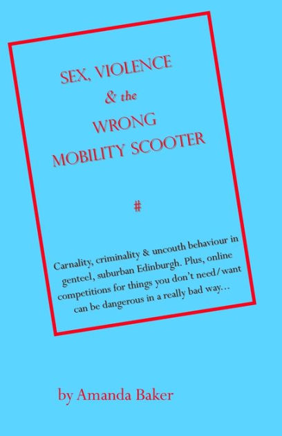 Sex Violence And The Wrong Mobility Scooter By Amanda Baker Paperback