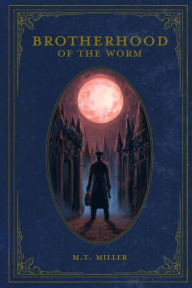 Title: Brotherhood of the Worm, Author: M. T. Miller