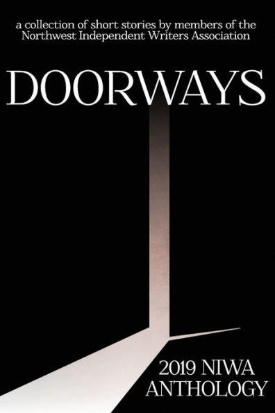 Doorways: a collection of short stories by members of the Northwest Independent Writers Association