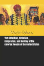The Condition, Elevation, Emigration, and Destiny of the Colored People of the United States
