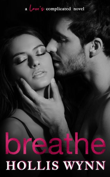 Breathe: A Love's Complicated Novel