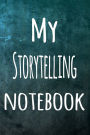 My Storytelling Notebook: The perfect way to record your hobby - 6x9 119 page lined journal!