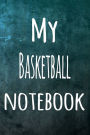 My Basketball Notebook: The perfect way to record your hobby - 6x9 119 page lined journal!