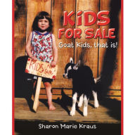 Title: Kids for Sale: Goat Kids, That Is!, Author: Sharon Marie Kraus